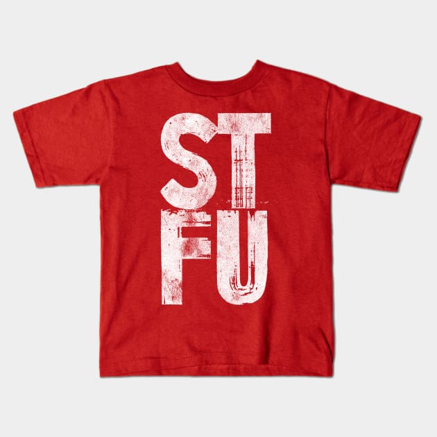 STFU Kids T-Shirt by mannypdesign